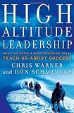 High Altitude Leadership: What the Worlds Most Forbidding Peaks Teach Us About Success (J-B US non-Franchise Leadership)