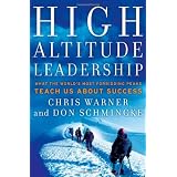High Altitude Leadership: What the World's Most Forbidding Peaks Teach Us About Success (J-B US non-Franchise Leadership)