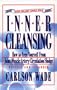 Inner Cleansing: How to Free Yourself from Joint-Muscle-Artery-Circulation Sludge