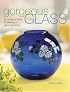 Gorgeous Glass: Sparkling Ideas For Painting On Glass & China