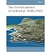 The Fortifications of Gibraltar 1068-1945 (Fortress)