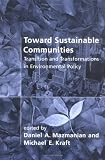 Toward Sustainable Communities: Transition and Transformations in Environmental Policy (American and Comparative Environmental Policy)