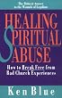 Healing Spiritual Abuse: How To Break Free From Bad Church Experience