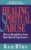 Healing Spiritual Abuse: How to Break Free from Bad Church Experience