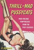 Thrill-mad Pussycats: High-voltage Temptresses from the Pulp Classics (Pulp Postcards)