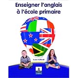 Enseigner l'Anglais a l'Ecole Primaire (Longman Handbooks for Language Teachers) (French Edition)