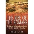 The Rise of the Romans: The Rise and Fall of the Roman Empire, a Chronolgy: Volume One 753 BC-146 BC: The Rise and Fall of the Roman Empire, 753 BC to ... v. 1 (Rise & Fall of the Roman Empir)