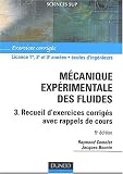 Mécanique expérimentale des fluides, tome 3 : Recueil d\'exercices corrigés avec rappels de cours