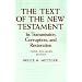 The Text of the New Testament: Its Transmission, Corruption and Restoration
