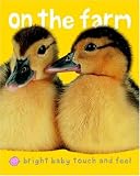 Books : Bright Baby Touch & Feel On the Farm (Bright Baby Touch and Feel)