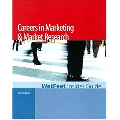 Careers in Marketing and Market Research, 2005 Edition: WetFeet Insider Guide