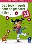 Des jeux visuels pour se pr�parer � lire : 4-5 Ans