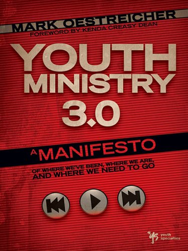 Youth Ministry 3.0: A Manifesto of Where We've Been, Where We Are and Where We Need to Go (Especialidades Juveniles)