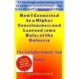 How I Connected to a Higher Consciousness and Learned Some Rules of the Universe (The Enlightenment App)