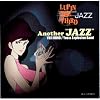 LUPIN THE THIRD�uJAZZ�v~Another JAZZ~