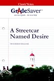 GradeSaver (TM) ClassicNotes A Streetcar Named Desire: Study Guide
