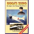 Koga's Zero: The Fighter That Changed World War II : Found in Alaska by Jim Rearden