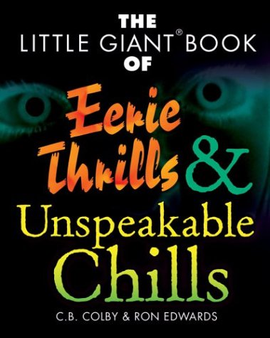 the little giant book of eerie thrills  unspeakable chills