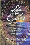 Life Cycles: Your Emotional Journey To Freedom And Happiness