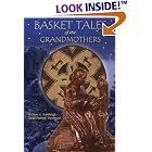 Basket Tales of the Grandmothers: American Indian Baskets in Myth and Legend by  Museum of Primitive Art and Culture, William A. Turnbaugh, and Sarah Peabody Turnbaugh