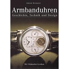 Armbanduhren. Geschichte, Technik und Design Mit Uhrmacher-Lexikon