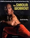 The Shaolin Workout: 28 Days to Transforming Your Body and Soul the Warrior's Way