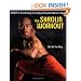 The Shaolin Workout: 28 Days to Transforming Your Body and Soul the Warrior's Way