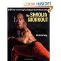 The Shaolin Workout: 28 Days to Transforming Your Body and Soul the Warrior's Way