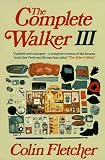 The Complete Walker III: The Joys and Techniques of Hiking and Backpacking (Complete Walker III)