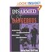 Disarmed And Dangerous: The Radical Life And Times Of Daniel And Philip Berrigan, Brothers In Religious Faith And Civil Disobedience