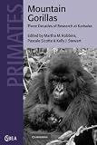 Mountain Gorillas: Three Decades of Research at Karisoke (Cambridge Studies in Biological & Evolutionary Anthropology): Three Decades of Research at Karisoke ... in Biological and Evolutionary Anthropology)