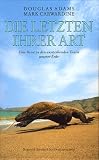 Die Letzten ihrer Art: Eine Reise zu den aussterbenden Tieren unserer Erde - Douglas Adams, Mark Carwardine
