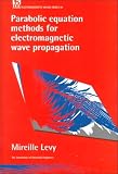 Parabolic Equation Methods for Electromagnetic Wave Propagation (Electromagnetic Waves Series)