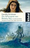 Die Gefangene aus Botany Bay: Ein abenteuerliches Schicksal aus den ersten Tagen Australiens - Carolly Erickson