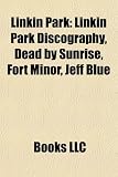 Linkin Park: Linkin Park Discography, Dead by Sunrise, Fort Minor, Jeff Blue