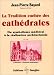 La Tradition cachee des cathedrales : Du symbolisme medieval a la realisation architecturale