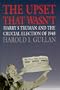 The Upset That Wasn't: Harry S. Truman and the Crucial Election of 1948 (American Ways)