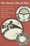 The Social Life of Pots: Glaze Wares and Cultural Dynamics in the Southwest, AD 1250-1680
