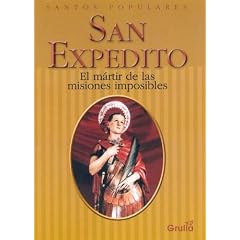 San Expedito / Saint Expedito: El martir de las Misiones Imposibles / The Martyr of Impossible Missions (Spanish Edition)
