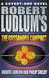 Robert Ludlum`s `The Cassandra Compact`