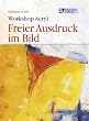 Workshop Acryl. Freier Ausdruck im Bild