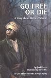 Buy : Go Free or Die: A Story About Harriet Tubman (Creative Minds Biography)