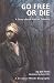 Go Free or Die: A Story About Harriet Tubman (Creative Minds Biography)