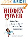 Hidden Power: What You Need to Know to Save Our Democracy (Bk Currents)
