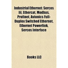 Industrial Ethernet: Sercos III, Ethercat, Modbus, Profinet, Avionics Full-Duplex Switched Ethernet, Ethernet Powerlink, Sercos Interface