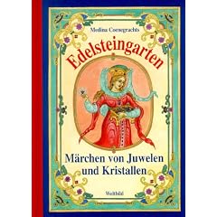 Edelsteingarten. Märchen von Juwelen und Kristallen (Gebundene Ausgabe)