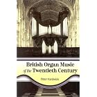 Buy British Organ Music of the Twentieth Century by  Peter Hardwick