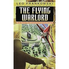 The Flying Warlord (Adventures of Conrad Stargard, Book 4) by Leo A. Frankowski