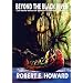 Robert E. Howard's Weird Works Volume 7: Beyond The Black River: Beyond the Black River v. 7 (Weird Works of Robert E. Howard)