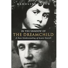 Lewis Carroll - In the Shadow of the Dreamchild: New Understanding of Lewis Carroll
